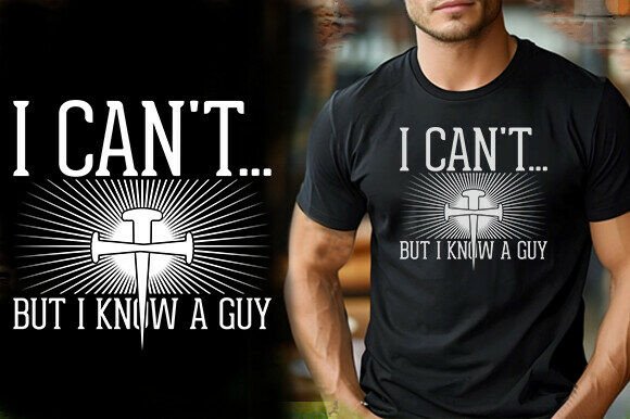 I CAN'T but I KNOW a GUY T-Shirt Design: A Professional Asset