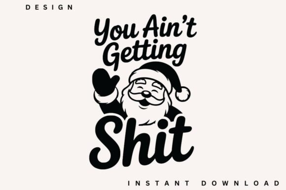 You Ain't Getting Shit SVG Design: A Bold Asset for Modern Creators